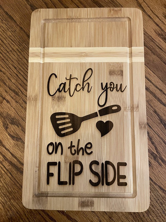 Catch You on the Flip Sidr Cutting Board