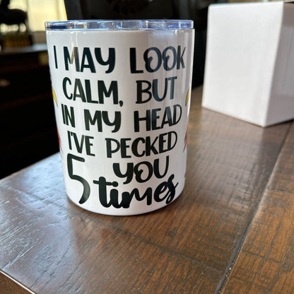 Coffee Tumbler I May Look Calm